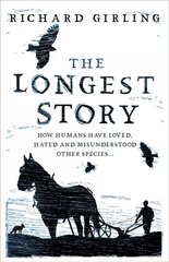 Longest Story: How humans have loved, hated and misunderstood other species hind ja info | Ajalooraamatud | kaup24.ee