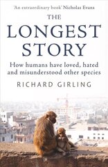 Longest Story: How humans have loved, hated and misunderstood other species цена и информация | Исторические книги | kaup24.ee