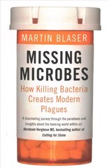 Missing Microbes: How Killing Bacteria Creates Modern Plagues hind ja info | Majandusalased raamatud | kaup24.ee