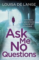 Ask Me No Questions: Twins have a special bond someone will kill to break... цена и информация | Фантастика, фэнтези | kaup24.ee