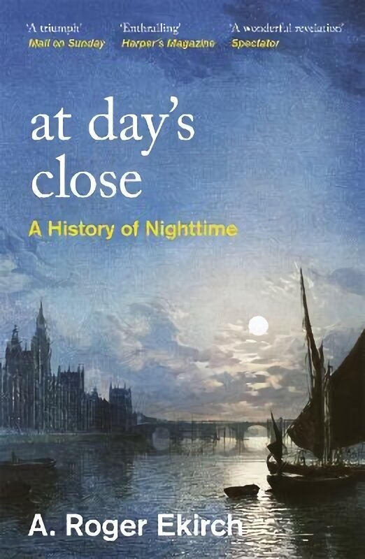 At Day's Close: A History of Nighttime hind ja info | Ajalooraamatud | kaup24.ee