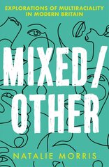 Mixed/Other: Explorations of Multiraciality in Modern Britain цена и информация | Книги по социальным наукам | kaup24.ee