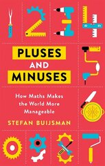 Pluses and Minuses: How Maths Makes the World More Manageable hind ja info | Majandusalased raamatud | kaup24.ee