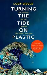 Turning the Tide on Plastic: How Humanity (And You) Can Make Our Globe Clean Again hind ja info | Ühiskonnateemalised raamatud | kaup24.ee