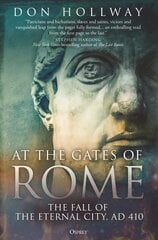 At the Gates of Rome: The Fall of the Eternal City, AD 410 цена и информация | Исторические книги | kaup24.ee