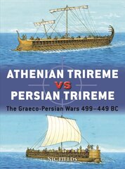 Athenian Trireme vs Persian Trireme: The Graeco-Persian Wars 499-449 BC цена и информация | Исторические книги | kaup24.ee