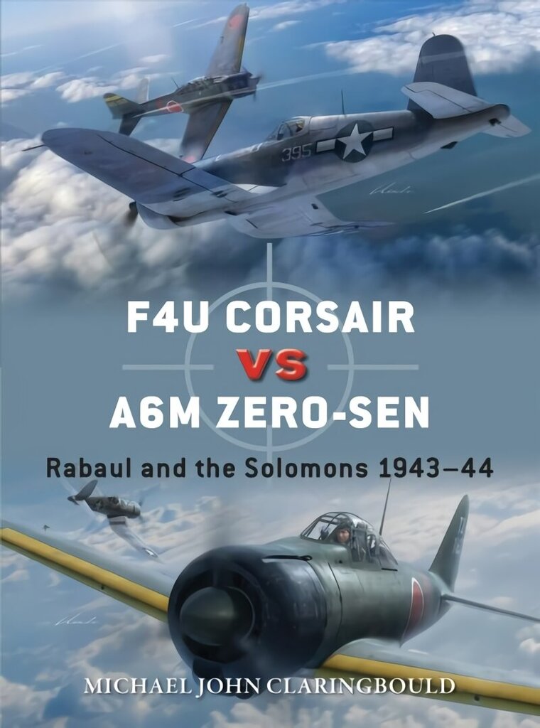 F4U Corsair versus A6M Zero-sen: Rabaul and the Solomons 1943-44 цена и информация | Ühiskonnateemalised raamatud | kaup24.ee