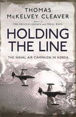 Holding the Line: The Naval Air Campaign In Korea hind ja info | Ühiskonnateemalised raamatud | kaup24.ee