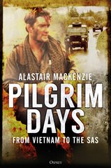 Pilgrim Days: A Lifetime of Soldiering from Vietnam to the SAS hind ja info | Ajalooraamatud | kaup24.ee