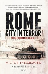 Rome - City in Terror: The Nazi Occupation 1943-44 цена и информация | Книги по социальным наукам | kaup24.ee