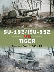 SU-152/ISU-152 vs Tiger: Eastern Front 1943-45 цена и информация | Книги по социальным наукам | kaup24.ee