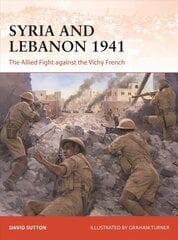 Syria and Lebanon 1941: The Allied Fight against the Vichy French цена и информация | Книги по социальным наукам | kaup24.ee