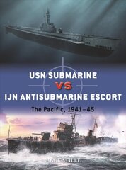 USN Submarine vs IJN Antisubmarine Escort: The Pacific, 1941-45 цена и информация | Книги по социальным наукам | kaup24.ee