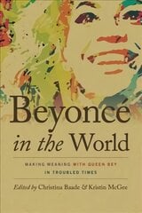 Beyonce in the World: Making Meaning with Queen Bey in Troubled Times цена и информация | Книги по социальным наукам | kaup24.ee