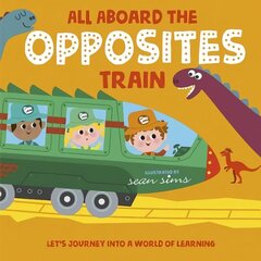 All Aboard the Opposites Train 1 цена и информация | Книги для подростков и молодежи | kaup24.ee