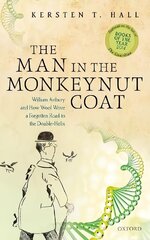 Man in the Monkeynut Coat: William Astbury and How Wool Wove a Forgotten Road to the Double-Helix Revised edition hind ja info | Majandusalased raamatud | kaup24.ee