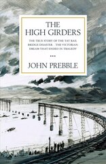 High Girders: The gripping true story of a Victorian dream that ended in tragedy hind ja info | Ajalooraamatud | kaup24.ee