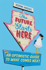 Future Starts Here: An Optimistic Guide to What Comes Next hind ja info | Ajalooraamatud | kaup24.ee