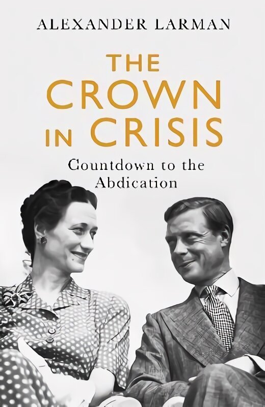 Crown in Crisis: Countdown to the Abdication hind ja info | Ajalooraamatud | kaup24.ee