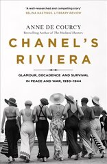 Chanel's Riviera: Life, Love and the Struggle for Survival on the Cote d'Azur, 1930-1944 цена и информация | Исторические книги | kaup24.ee