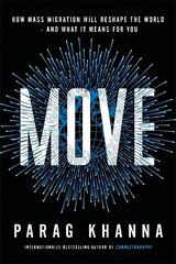 Move: How Mass Migration Will Reshape the World - and What It Means for You цена и информация | Книги по социальным наукам | kaup24.ee