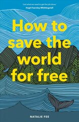 How to Save the World For Free hind ja info | Ühiskonnateemalised raamatud | kaup24.ee