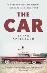 Car: The rise and fall of the machine that made the modern world hind ja info | Ühiskonnateemalised raamatud | kaup24.ee