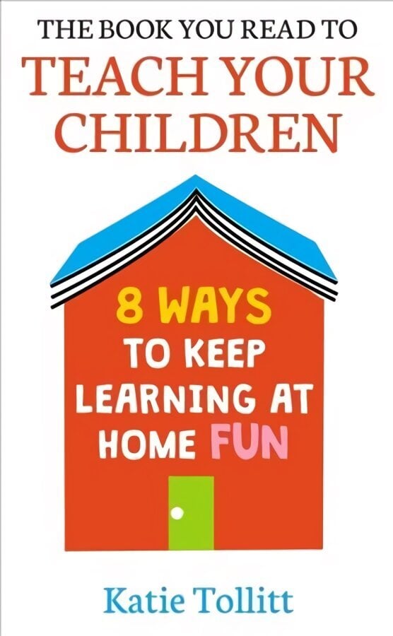 Book You Read to Teach Your Children: 8 Ways to Keep Learning at Home Fun цена и информация | Ühiskonnateemalised raamatud | kaup24.ee