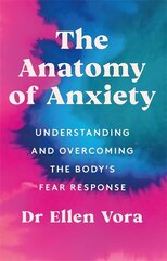 Anatomy of Anxiety: Understanding and Overcoming the Body's Fear Response цена и информация | Книги по социальным наукам | kaup24.ee