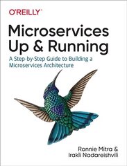 Microservices: Up and Running: A Step-by-Step Guide to Building a Microservice Architecture цена и информация | Книги по экономике | kaup24.ee