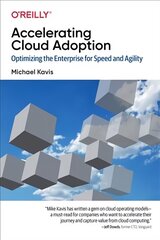 Accelerating Cloud Operations: Optimizing the Enterprise for Speed and Agility hind ja info | Majandusalased raamatud | kaup24.ee