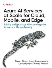 Azure AI Services at Scale for Cloud, Mobile, and Edge: Building Intelligent Apps with Azure Cognitive Services and Machine Learning hind ja info | Majandusalased raamatud | kaup24.ee