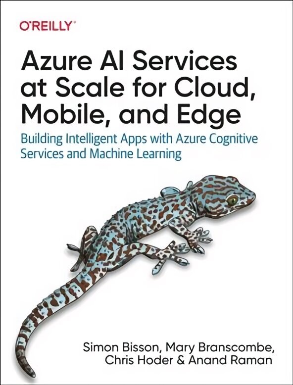 Azure AI Services at Scale for Cloud, Mobile, and Edge: Building Intelligent Apps with Azure Cognitive Services and Machine Learning цена и информация | Majandusalased raamatud | kaup24.ee