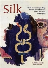 Silk: Trade and Exchange along the Silk Roads between Rome and China in Antiquity цена и информация | Исторические книги | kaup24.ee