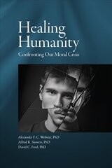 Healing Humanity: Confronting Our Moral Crisis цена и информация | Исторические книги | kaup24.ee