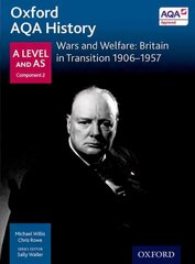 Oxford AQA History for A Level: Wars and Welfare: Britain in Transition   1906-1957 цена и информация | Исторические книги | kaup24.ee