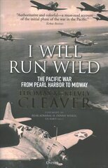 I Will Run Wild: The Pacific War from Pearl Harbor to Midway hind ja info | Ajalooraamatud | kaup24.ee