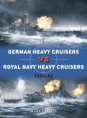 German Heavy Cruisers vs Royal Navy Heavy Cruisers: 1939-42 цена и информация | Исторические книги | kaup24.ee