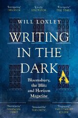 Writing in the Dark: Bloomsbury, the Blitz and Horizon Magazine hind ja info | Ajalooraamatud | kaup24.ee