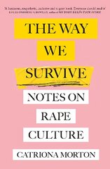 Way We Survive: Notes on Rape Culture цена и информация | Книги по социальным наукам | kaup24.ee