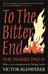 To The Bitter End: The Diaries of Victor Klemperer 1942-45 цена и информация | Исторические книги | kaup24.ee