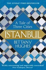 Istanbul: A Tale of Three Cities hind ja info | Ajalooraamatud | kaup24.ee