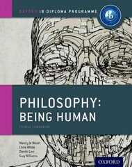 Oxford IB Diploma Programme: Philosophy: Being Human Course Book hind ja info | Ajalooraamatud | kaup24.ee