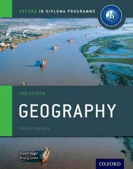 Oxford IB Diploma Programme: Geography Course Companion 2nd Revised edition цена и информация | Книги по социальным наукам | kaup24.ee