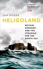 Heligoland: Britain, Germany, and the Struggle for the North Sea hind ja info | Ajalooraamatud | kaup24.ee