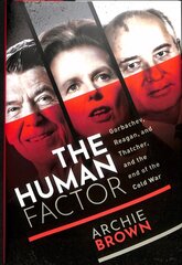 Human Factor: Gorbachev, Reagan, and Thatcher, and the End of the Cold War цена и информация | Исторические книги | kaup24.ee