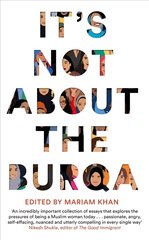 It's Not About the Burqa: Muslim Women on Faith, Feminism, Sexuality and Race hind ja info | Ühiskonnateemalised raamatud | kaup24.ee