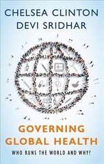 Governing Global Health: Who Runs the World and Why? hind ja info | Ühiskonnateemalised raamatud | kaup24.ee