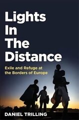 Lights In The Distance: Exile and Refuge at the Borders of Europe цена и информация | Книги по социальным наукам | kaup24.ee