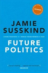 Future Politics: Living Together in a World Transformed by Tech цена и информация | Книги по социальным наукам | kaup24.ee